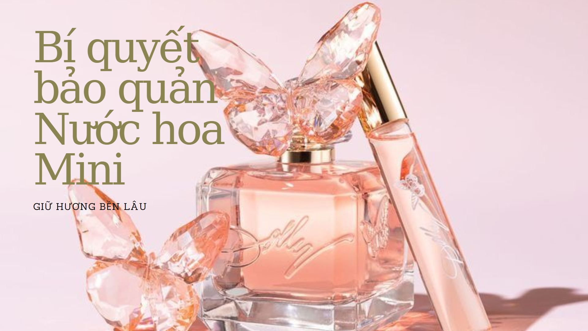 Cách Bảo Quản Nước Hoa Mini Đúng Cách Để Giữ Mùi Lâu