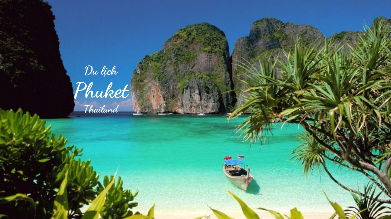 Cẩm nang du lịch Thái Lan Phuket: ăn gì, chơi gì, ở đâu?