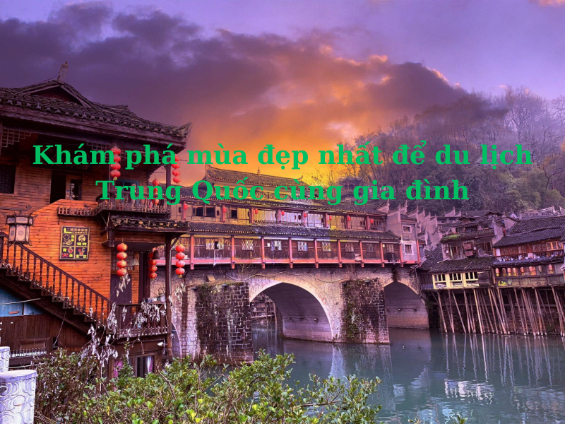 Khám phá mùa đẹp nhất để du lịch Trung Quốc cùng gia đình