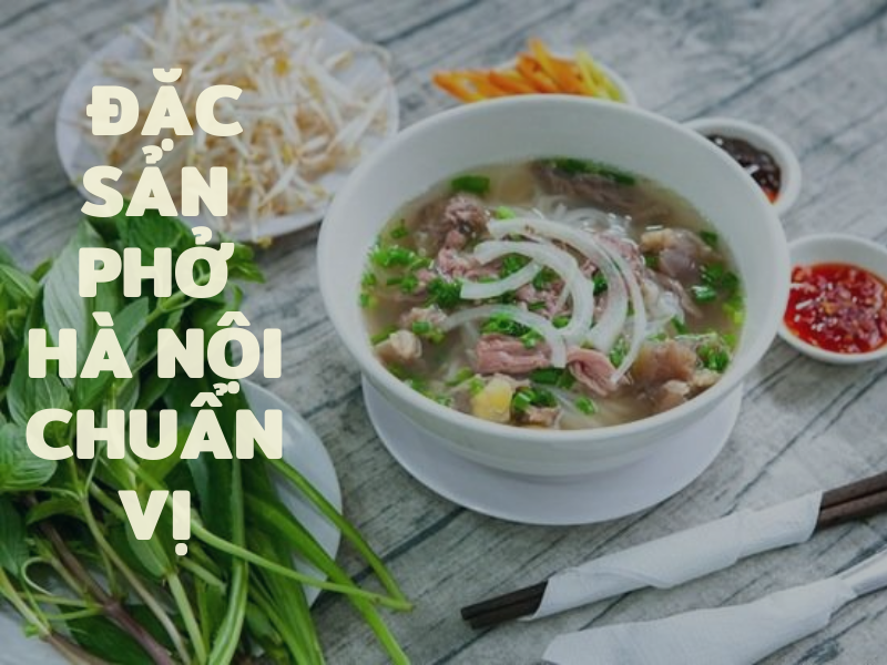 Phở Hà Nội - Linh Hồn Ẩm Thực Thủ Đô