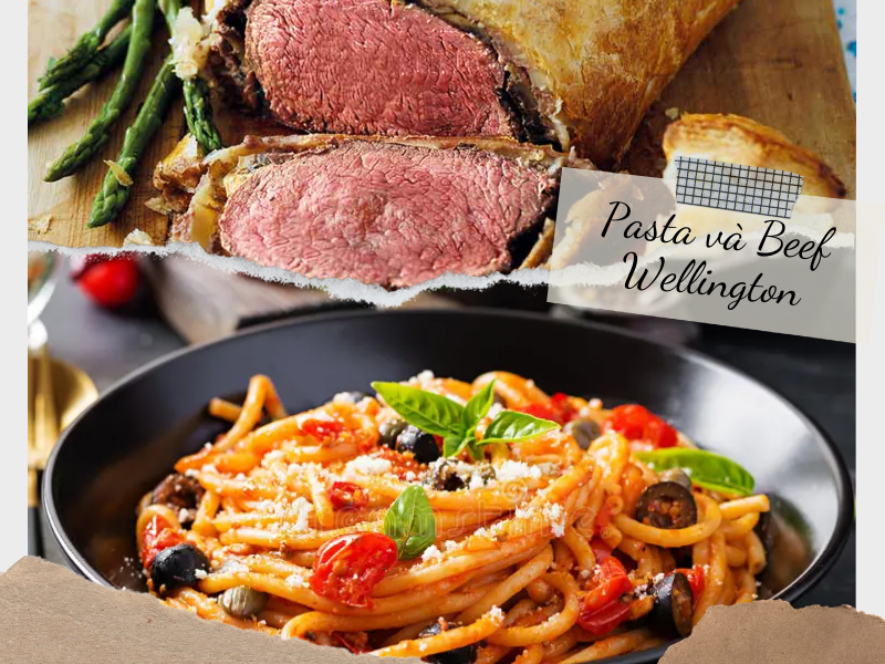 Ẩm Thực Quốc Tế: Pasta(Ý)và Beef Wellington(Anh)