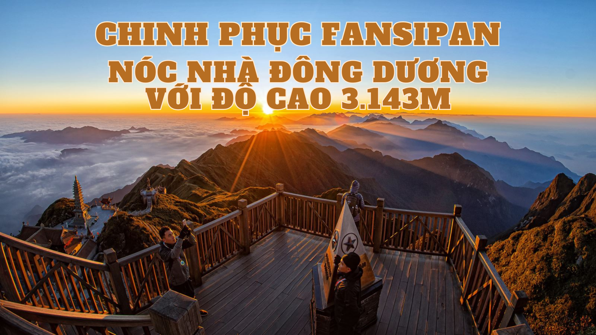 Chinh phục đỉnh Fansipan: Những điều cần biết trước khi đi