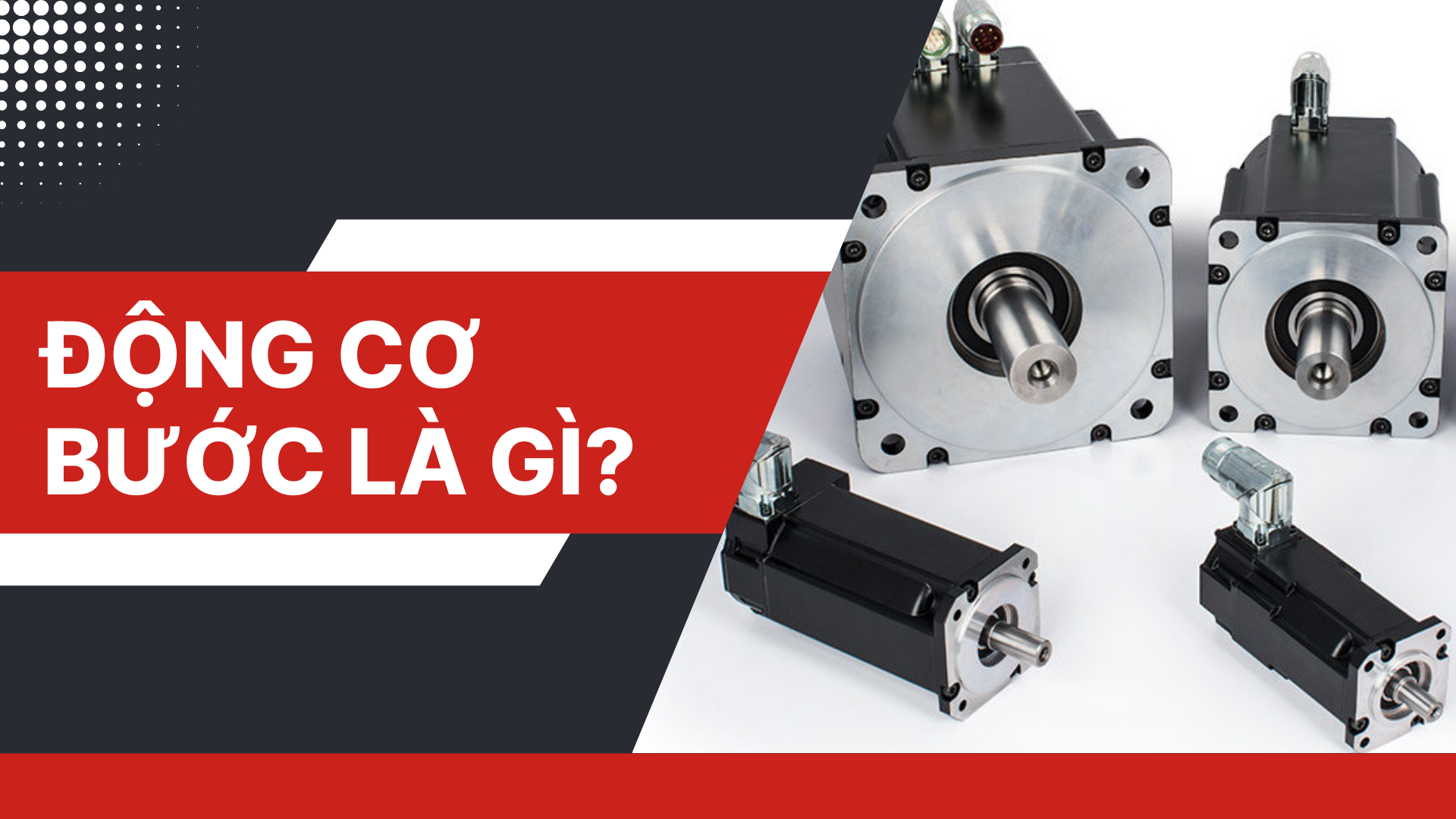 Động Cơ Bước Là Gì? Cấu Tạo, Nguyên Lý Hoạt Động Và Ứng Dụng