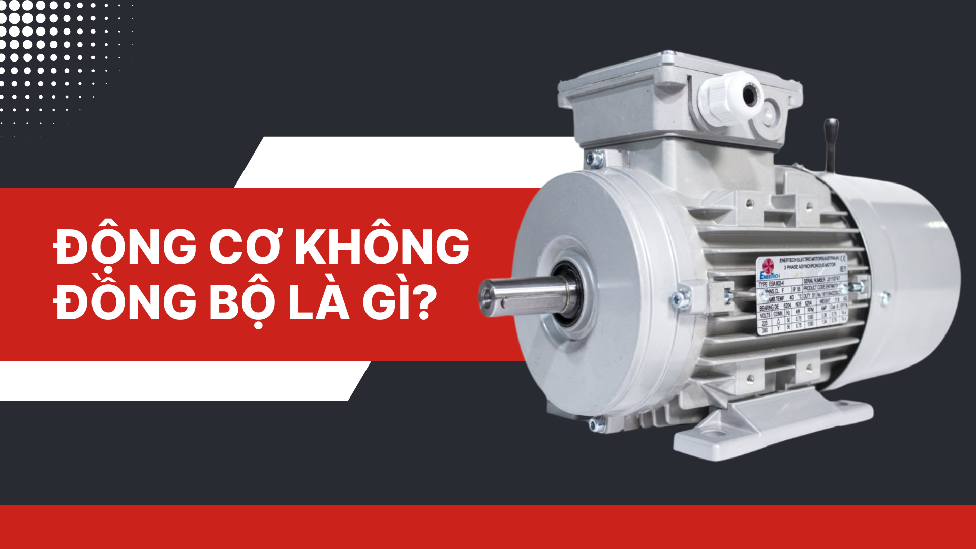Động Cơ Không Đồng Bộ Là Gì? Cấu Tạo, Nguyên Lý Hoạt Động Và Ứng Dụng