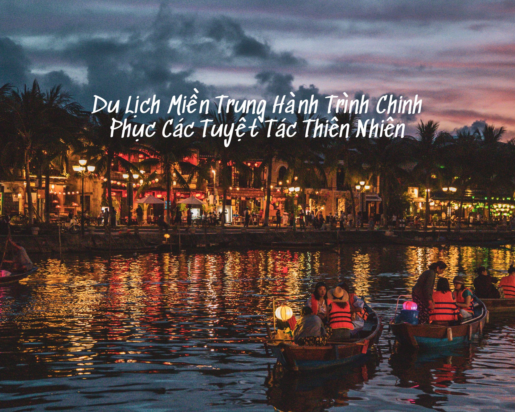 Du Lịch Miền Trung: Hành Trình Chinh Phục Các Tuyệt Tác Thiên Nhiên