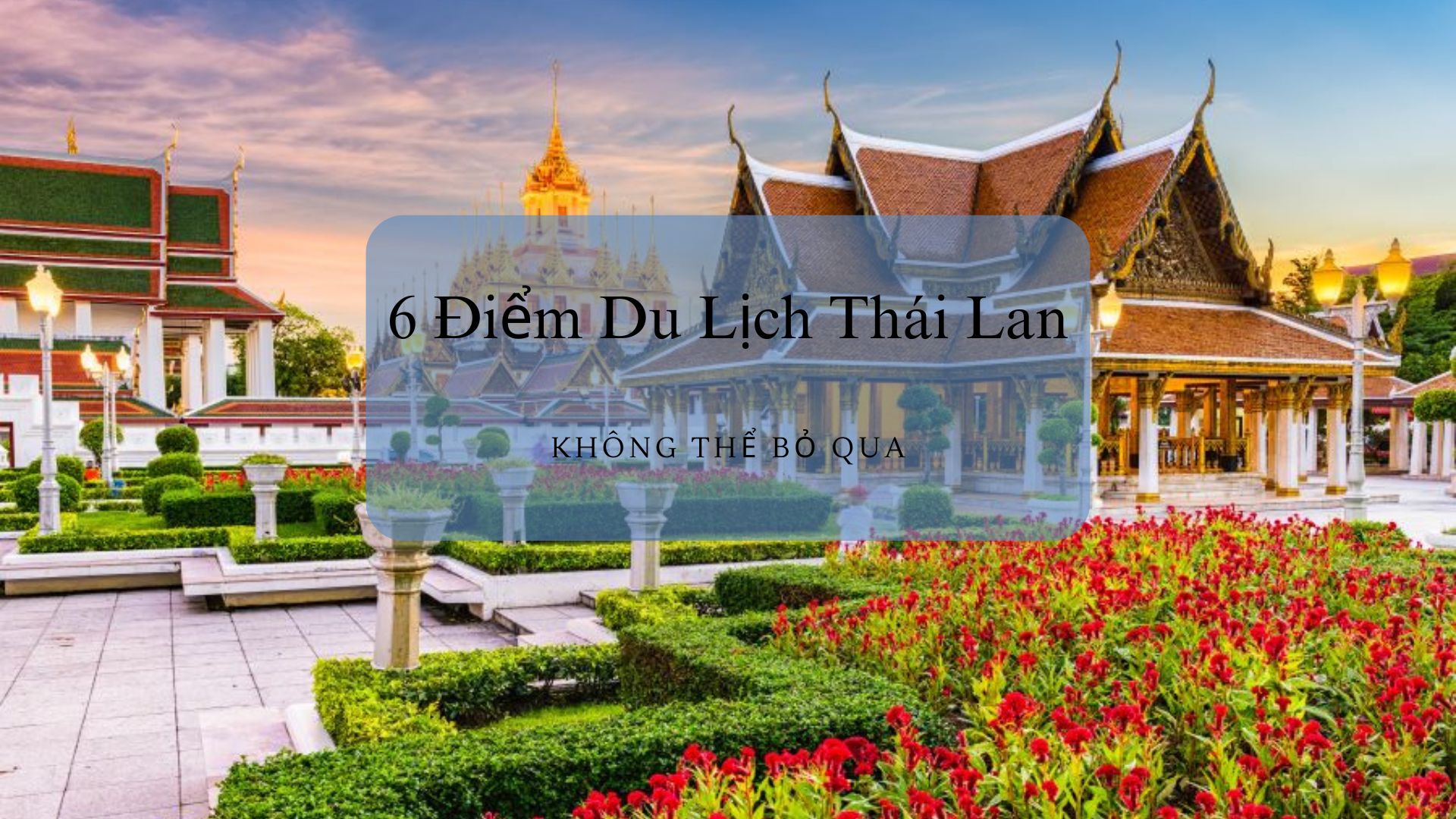 Khám Phá Những Điểm Du Lịch Thái Lan Không Thể Bỏ Qua