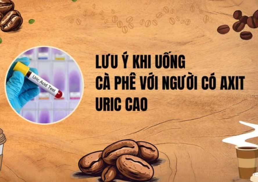 Người có axit uric cao nên lưu ý khi uống cà phê