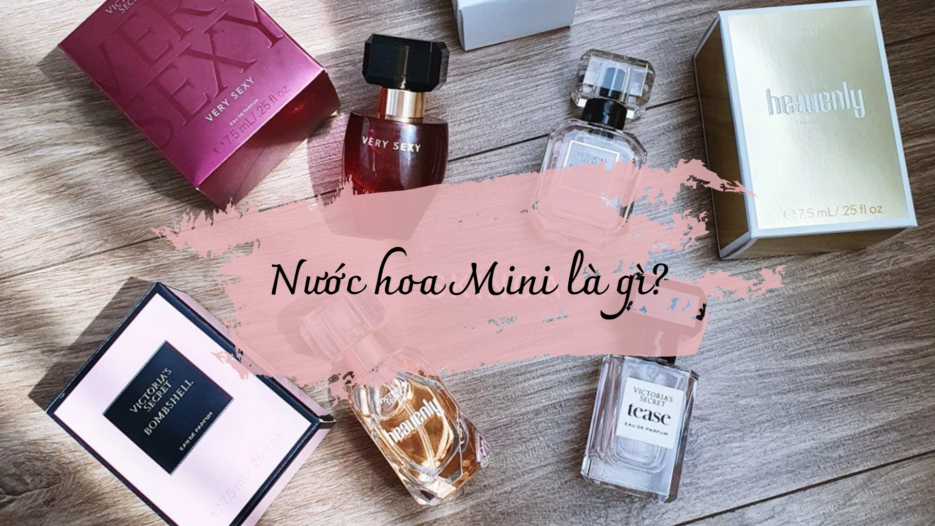 Nước Hoa Mini Là Gì? Tìm Hiểu Về Sản Phẩm Đang Gây Bão Trong Thị Trường Làm Đẹp