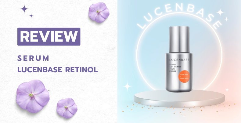 Review Serum Lucenbase Retinol: Có Thực Sự Giúp Giảm Mụn, Mờ Thâm Hiệu Quả?