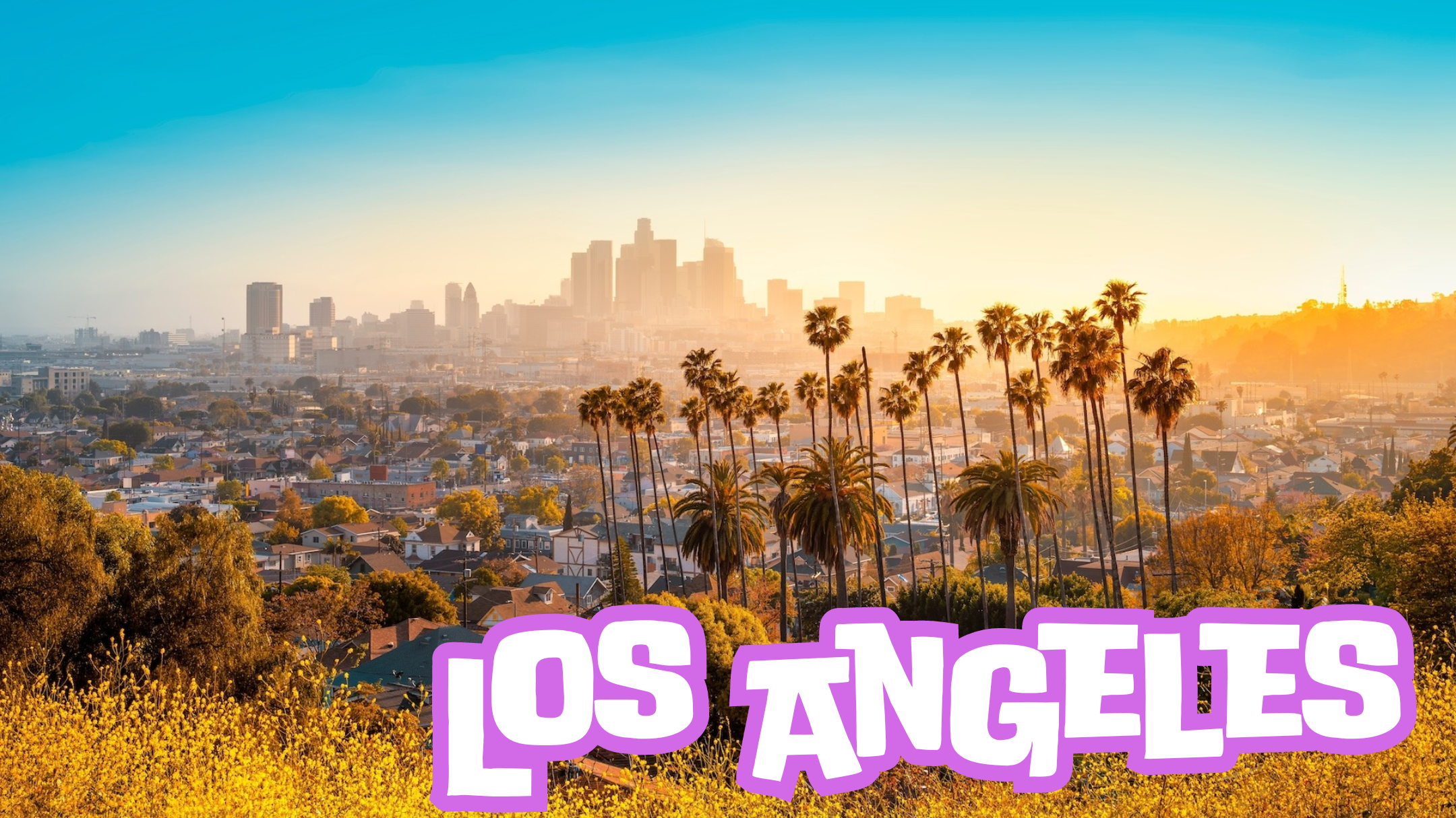 Thành Phố Los Angeles - Thiên Đường Giải Trí Của Mỹ