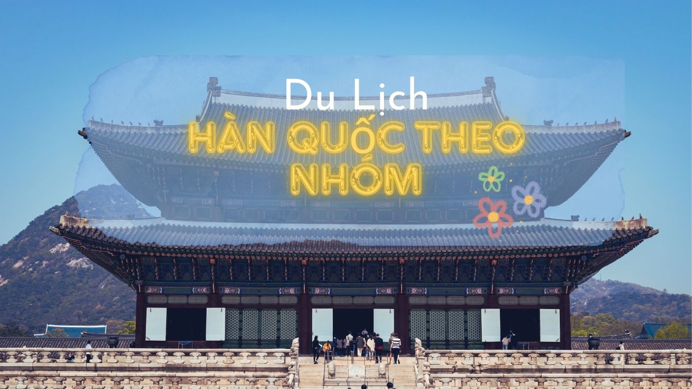 Tour Du Lịch Hàn Quốc Cho Nhóm Bạn – Trải Nghiệm Độc Đáo Cùng Nhau