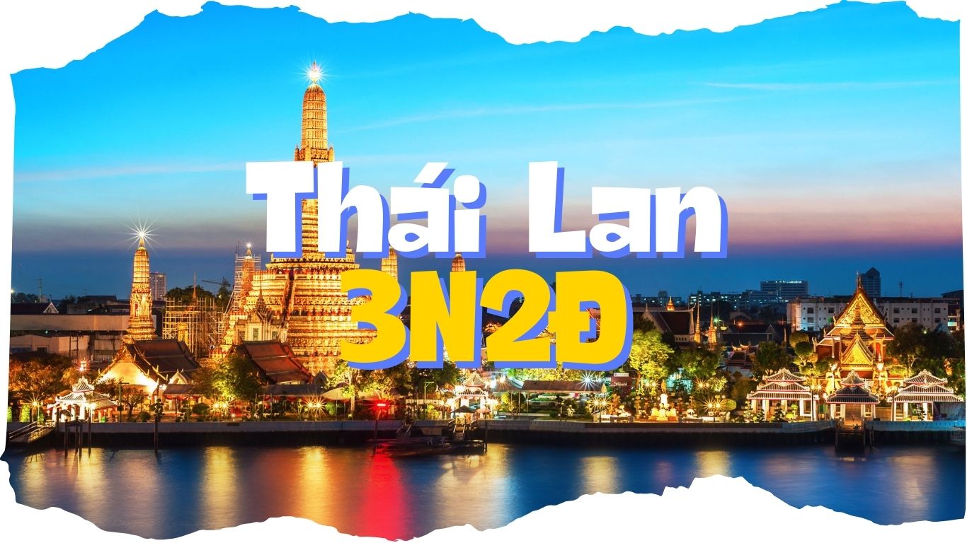 Tour Du Lịch Thái Lan 3 Ngày 2 Đêm Giá Rẻ – Khám Phá Thiên Đường Đông Nam Á